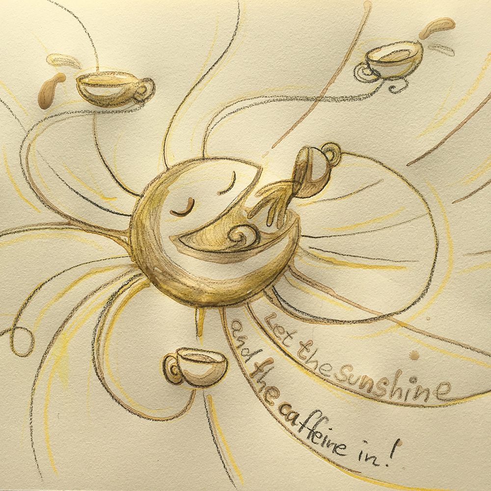 "Sunshine and Caffeine" aus Kaffee und Bleistift